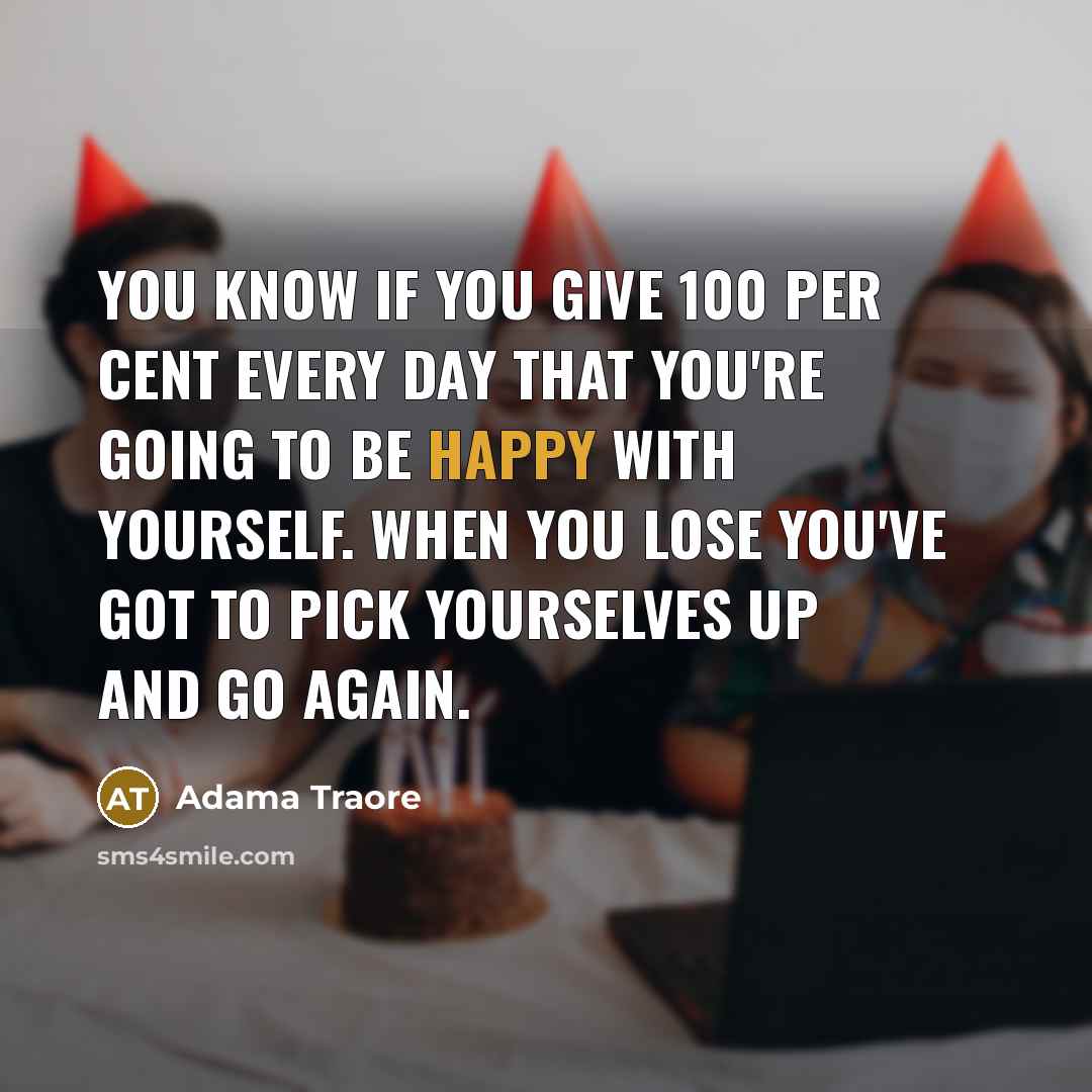 “You know if you give 100 per cent every day…” quote by Adama Traore