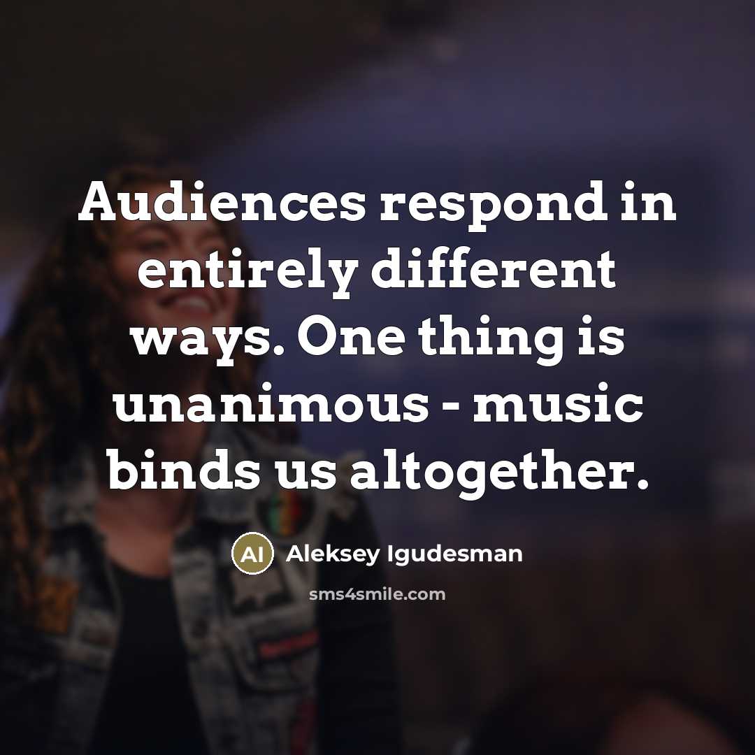 “Audiences respond in entirely different ways. One thing is unanimous…” quote by Aleksey Igudesman