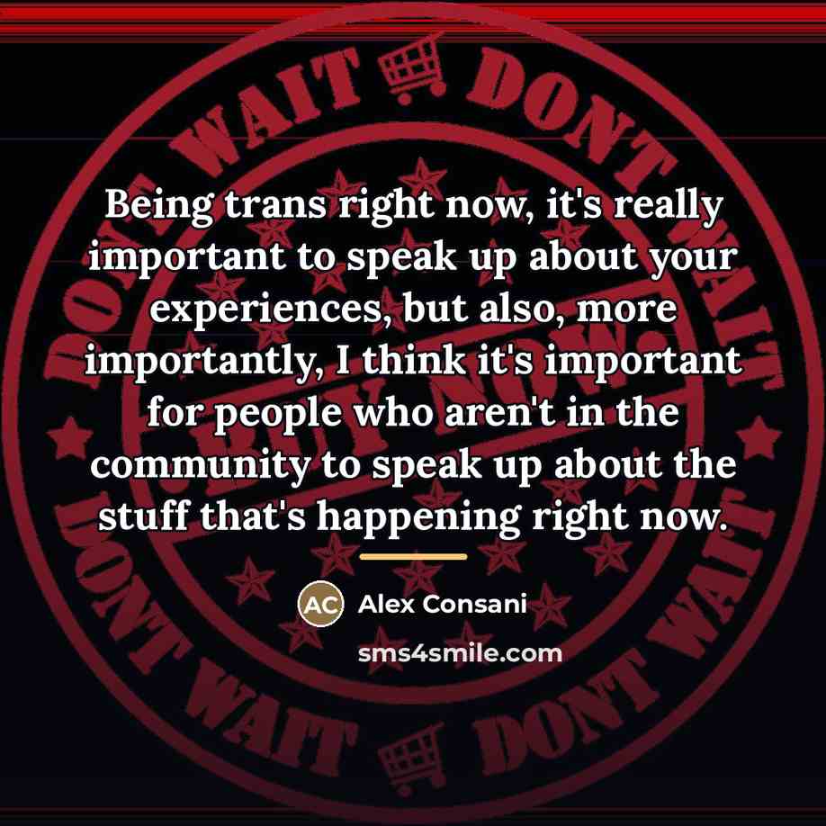 “Being trans right now, it's really important to speak up…” quote by Alex Consani