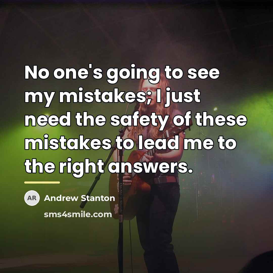 “No one's going to see my mistakes; I just need…” quote by Andrew Stanton