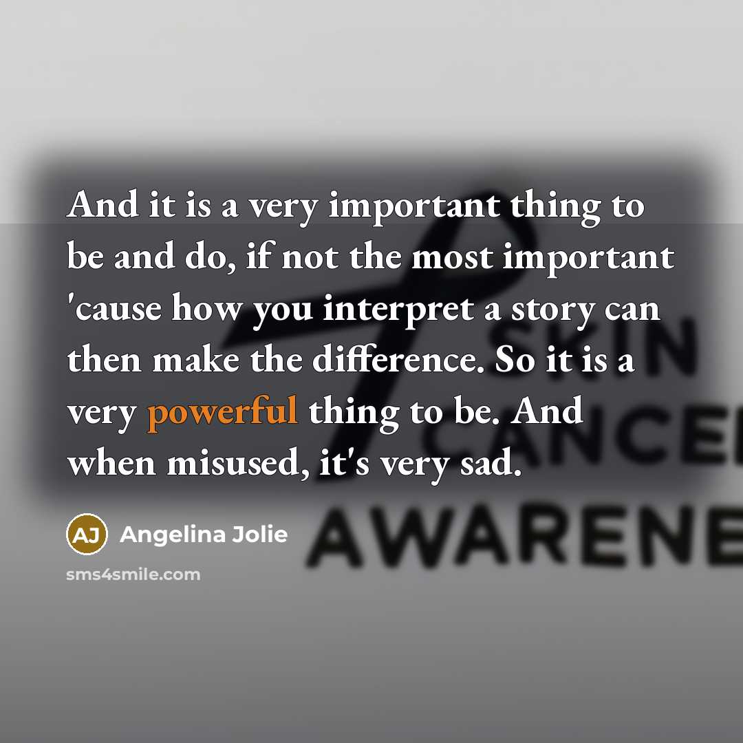 “And it is a very important thing to be and…” quote by Angelina Jolie