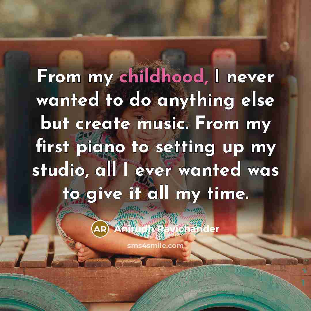 “From my childhood, I never wanted to do anything else…” quote by Anirudh Ravichander