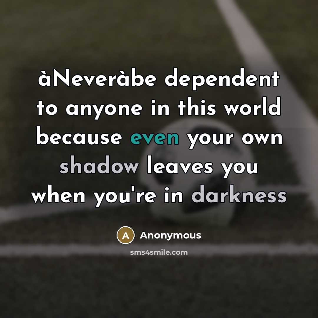 “àNeveràbe dependent to anyone in this world because even your…” quote by Anonymous