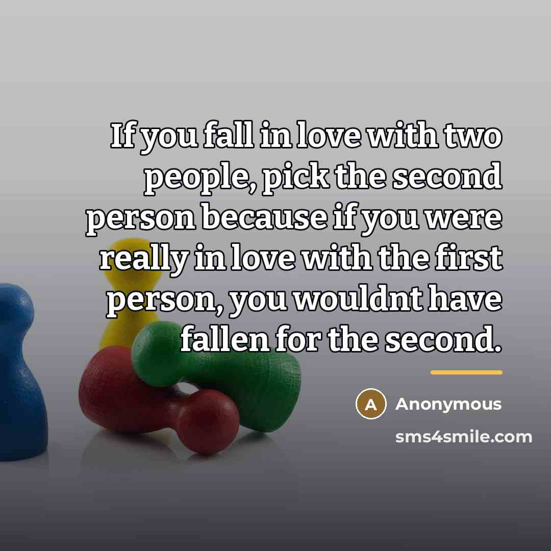 “If you fall in love with two people, pick the…” quote by Anonymous