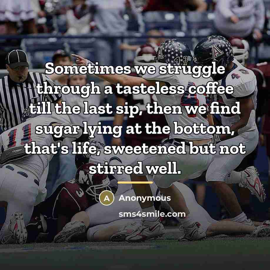 “Sometimes we struggle through a tasteless coffee till the last…” quote by Anonymous