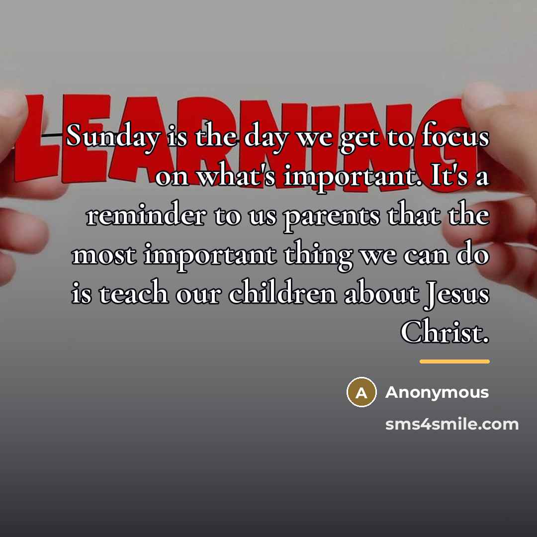 “Sunday is the day we get to focus on what's…” quote by Anonymous