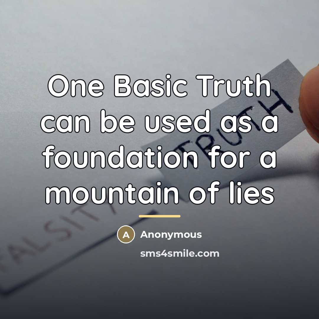 “One Basic Truth can be used as a foundation for…” quote by Anonymous