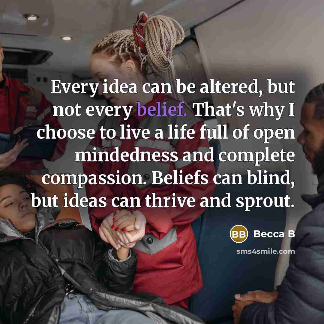 “Every idea can be altered, but not every belief. That's…” quote by Becca B