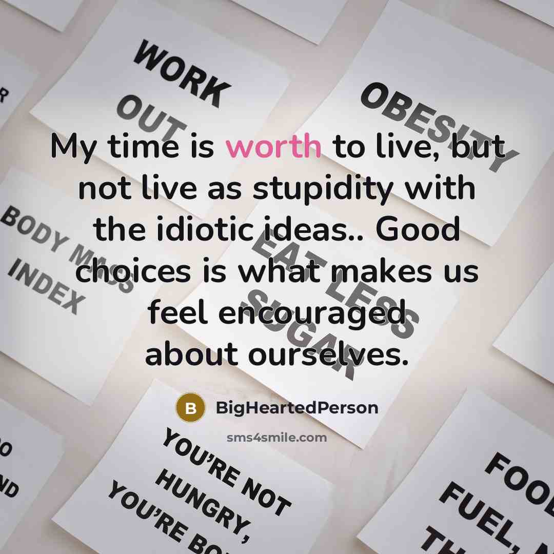 “My time is worth to live, but not live as…” quote by BigHeartedPerson