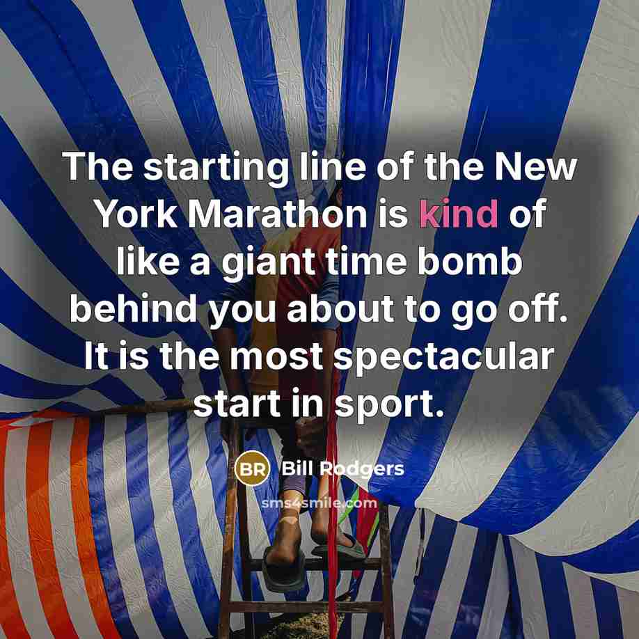 “The starting line of the New York Marathon is kind…” quote by Bill Rodgers