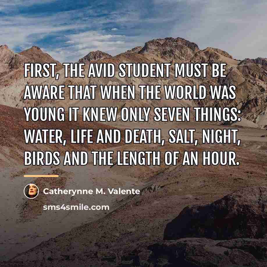 “First, the avid student must be aware that when the…” quote by Catherynne M. Valente