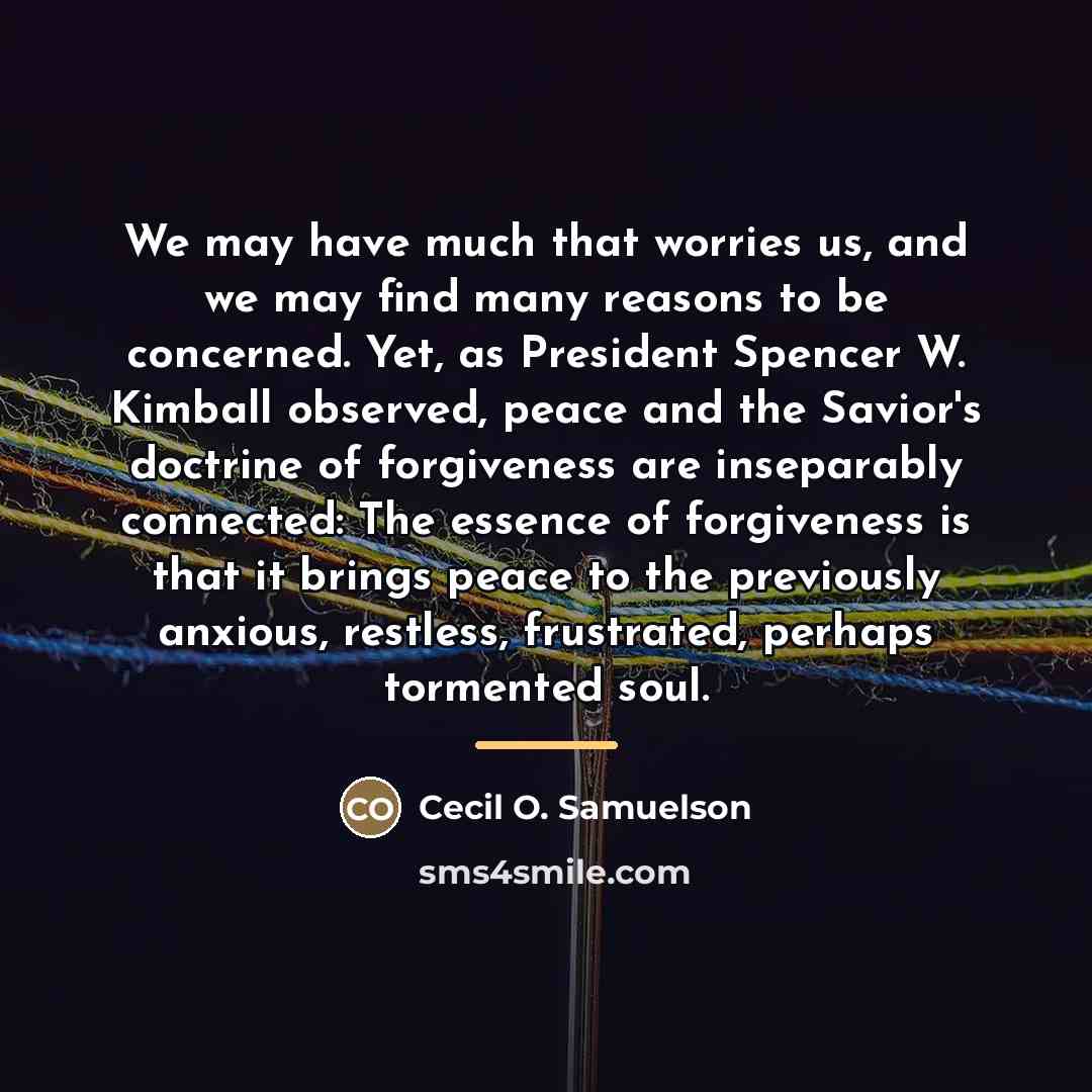 “We may have much that worries us, and we may…” quote by Cecil O. Samuelson
