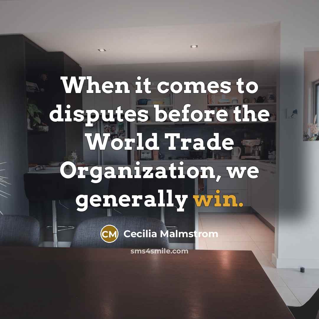 “When it comes to disputes before the World Trade Organization,…” quote by Cecilia Malmstrom