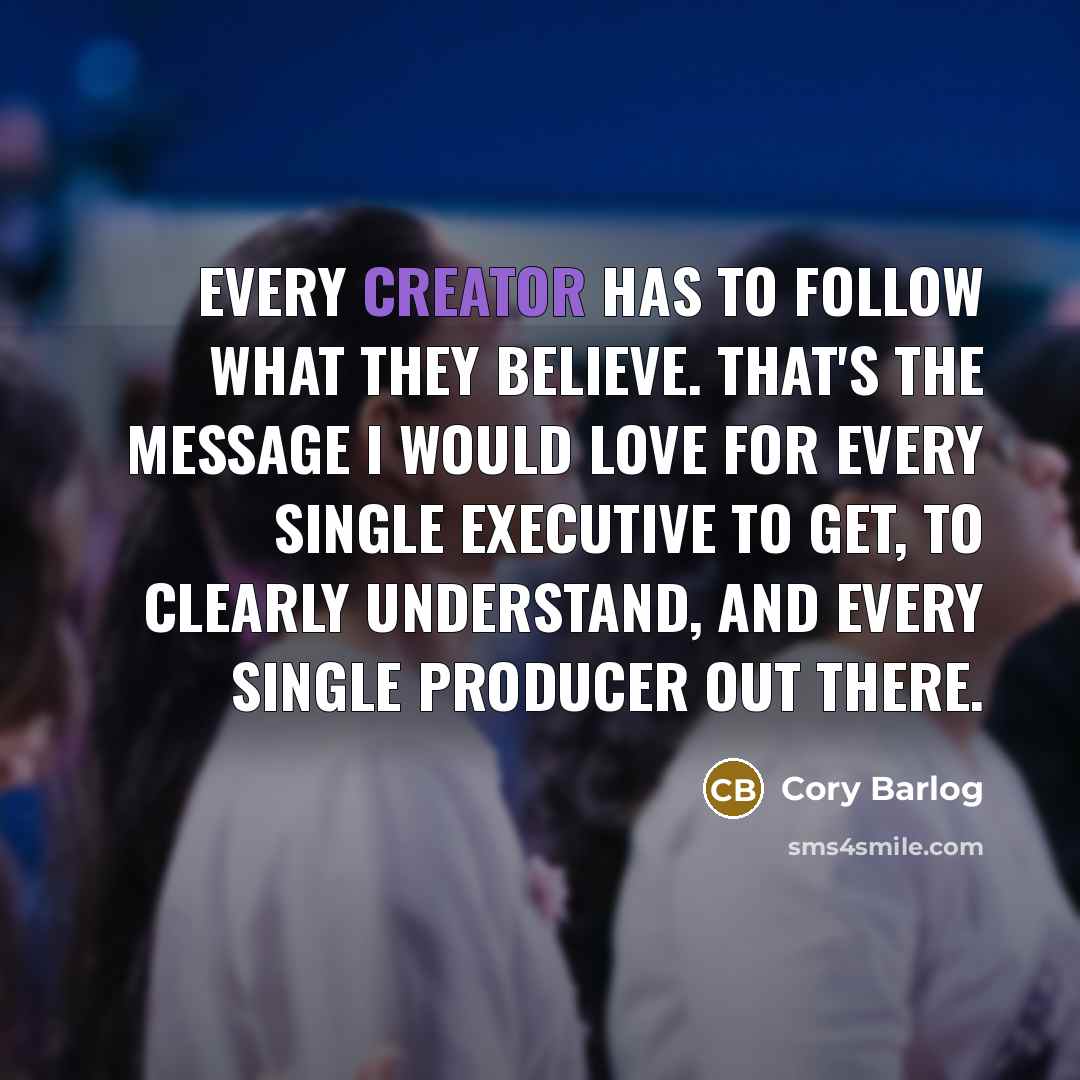 “Every creator has to follow what they believe. That's the…” quote by Cory Barlog