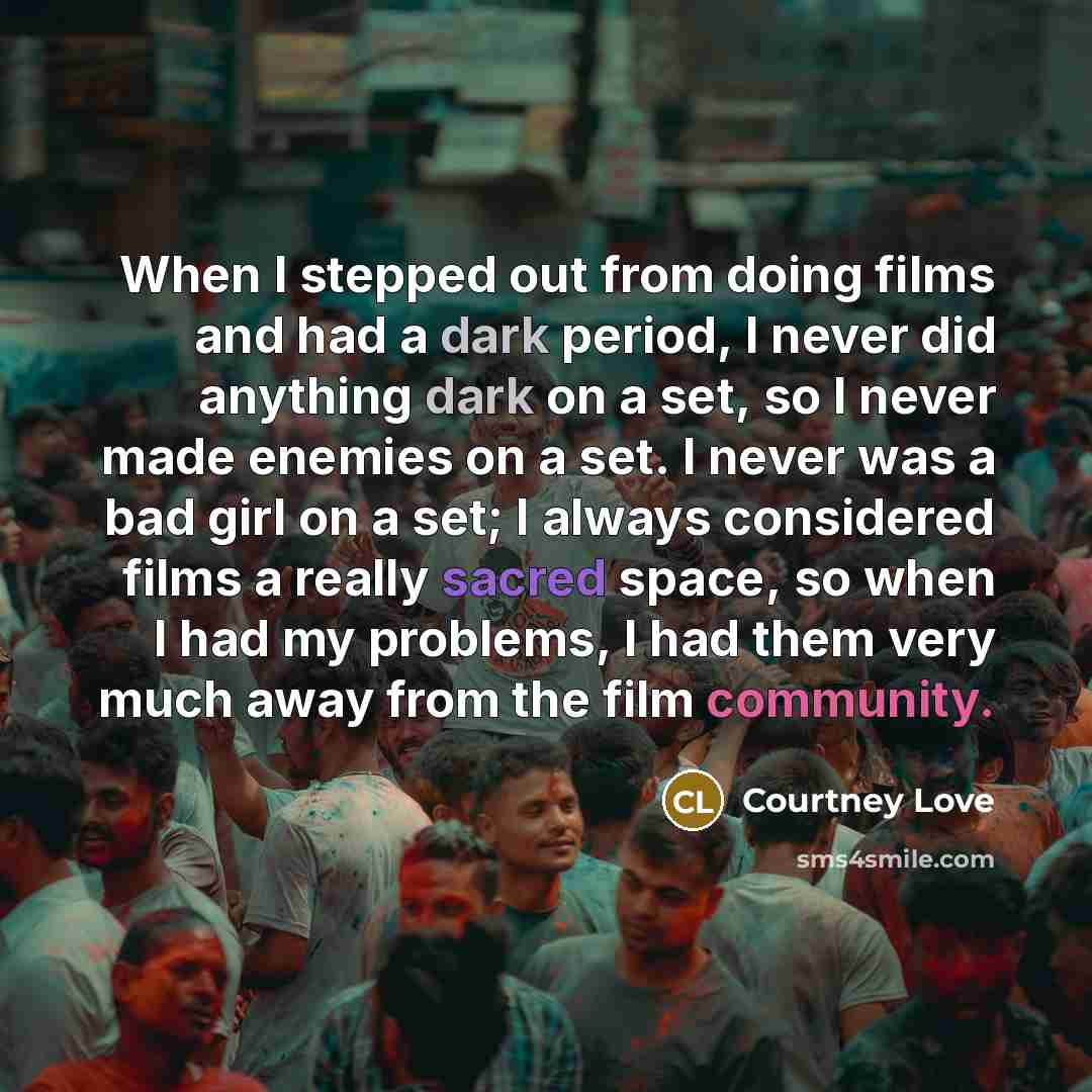 “When I stepped out from doing films and had a…” quote by Courtney Love