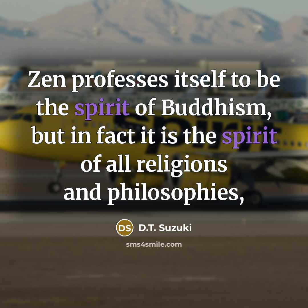“Zen professes itself to be the spirit of Buddhism, but…” quote by D.T. Suzuki
