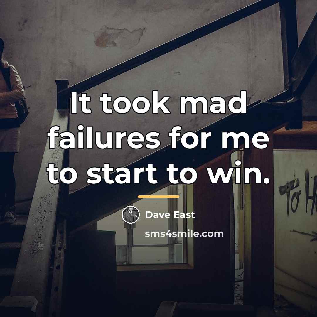 “It took mad failures for me to start to win.…” quote by Dave East