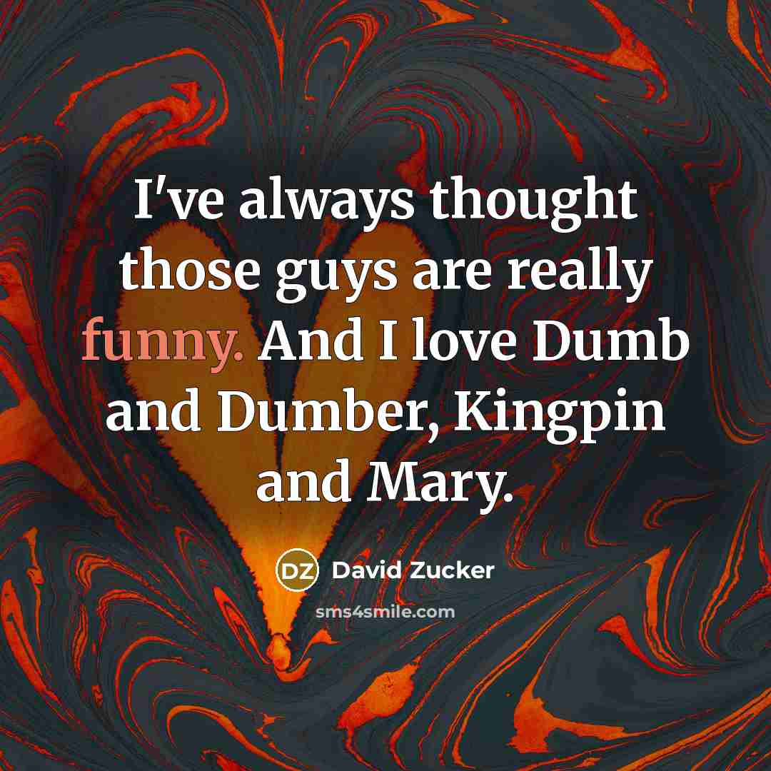 “I've always thought those guys are really funny. And I…” quote by David Zucker