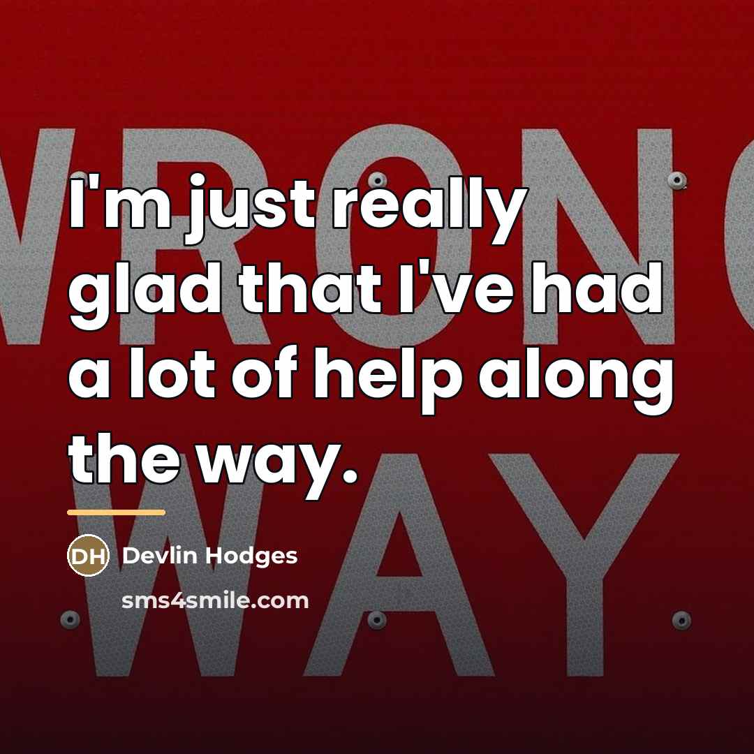 “I'm just really glad that I've had a lot of…” quote by Devlin Hodges