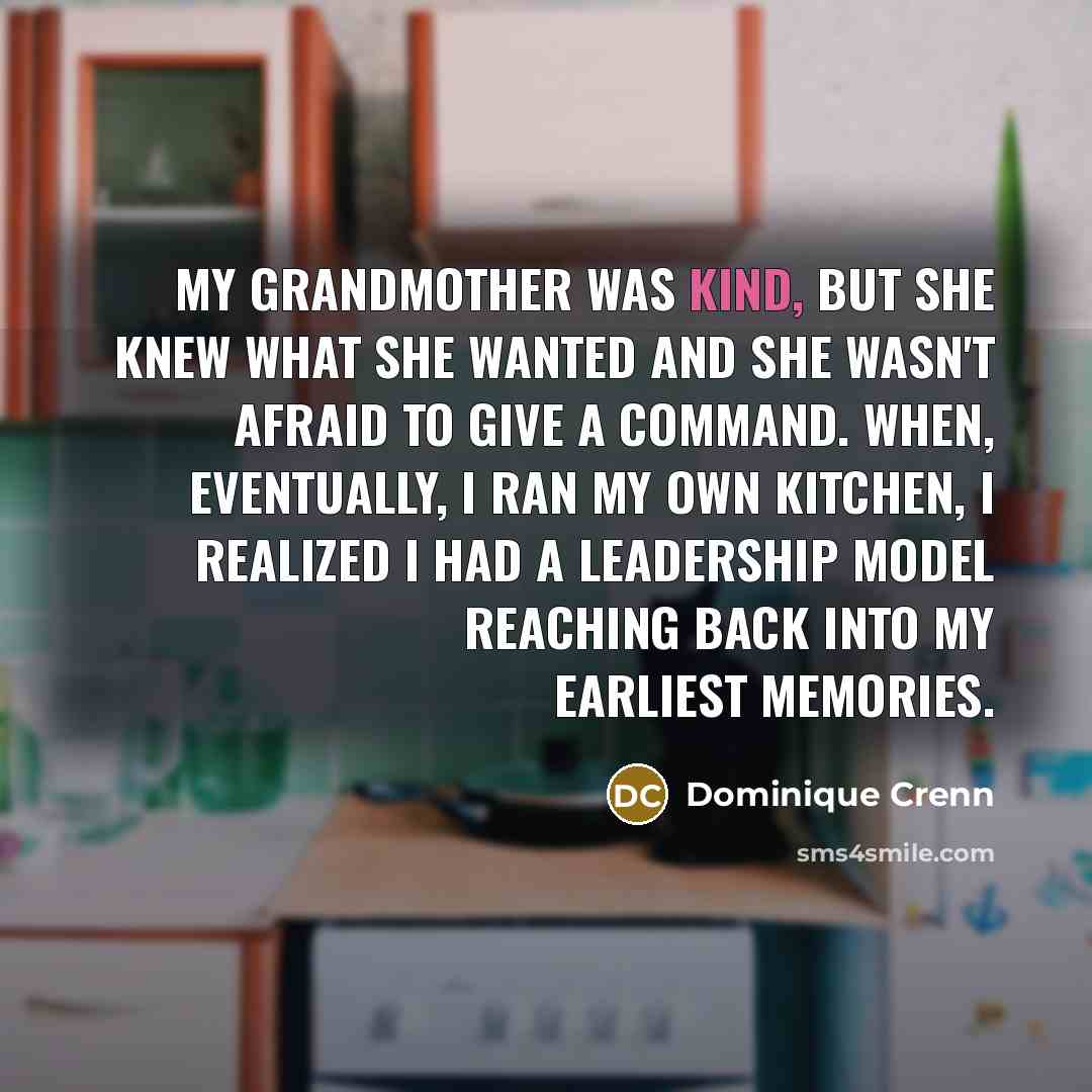 “My grandmother was kind, but she knew what she wanted…” quote by Dominique Crenn