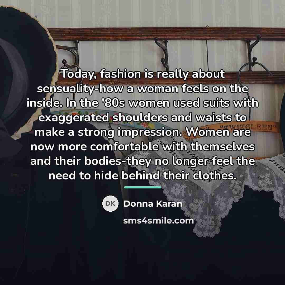 “Today, fashion is really about sensuality-how a woman feels on…” quote by Donna Karan