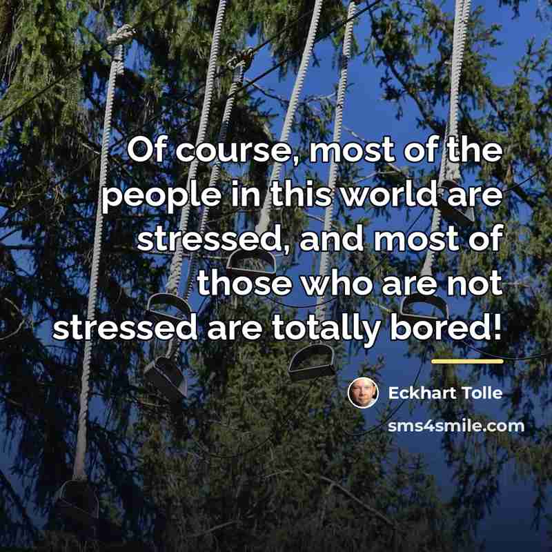 “Of course, most of the people in this world are…” quote by Eckhart Tolle