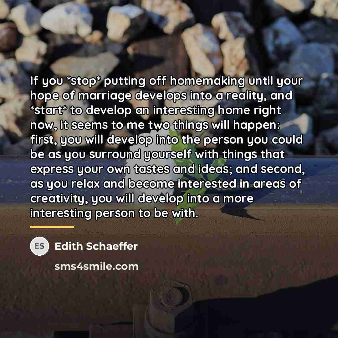 “If you *stop* putting off homemaking until your hope of…” quote by Edith Schaeffer