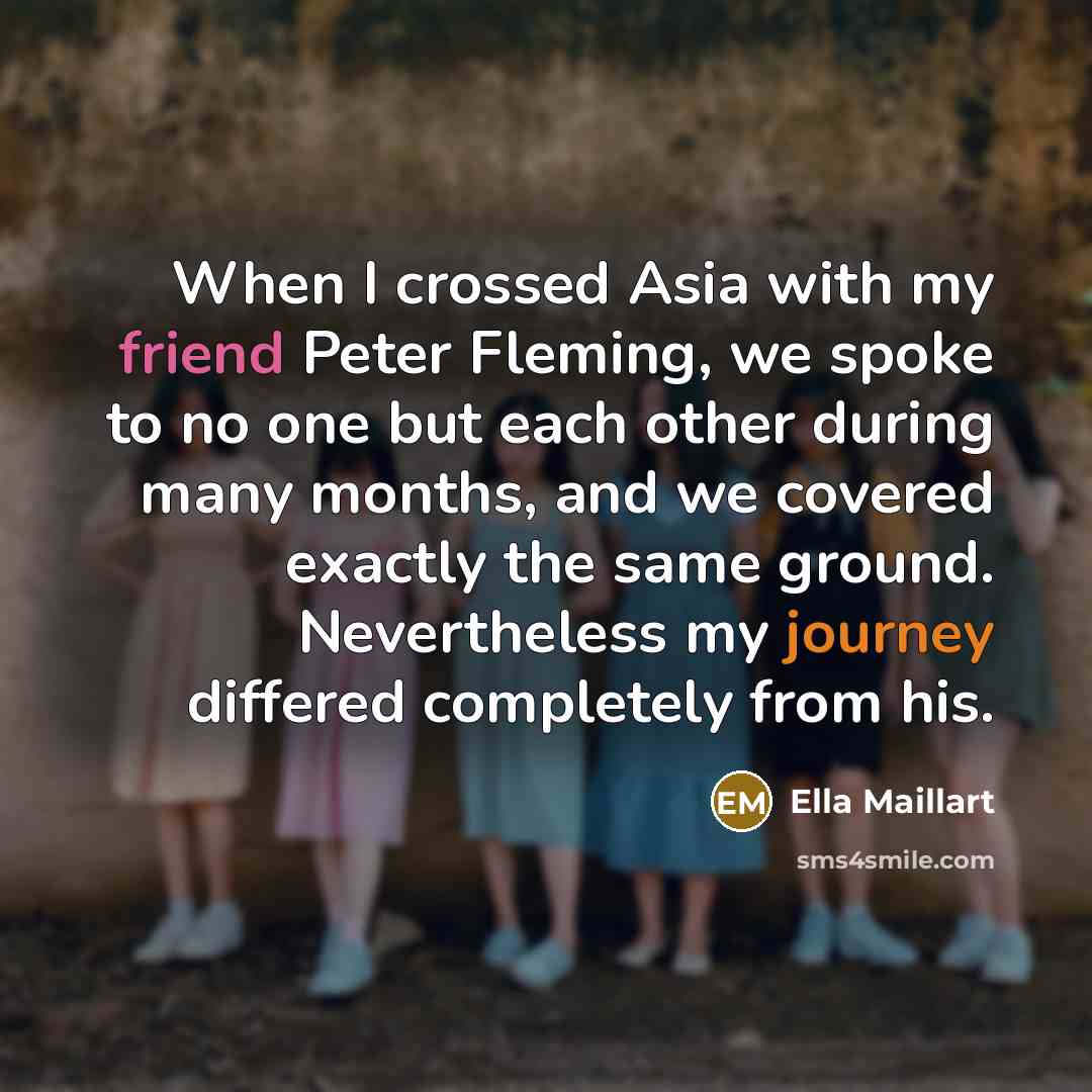 “When I crossed Asia with my friend Peter Fleming, we…” quote by Ella Maillart