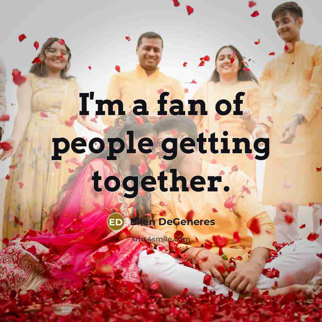 “I'm a fan of people getting together.…” quote by Ellen DeGeneres