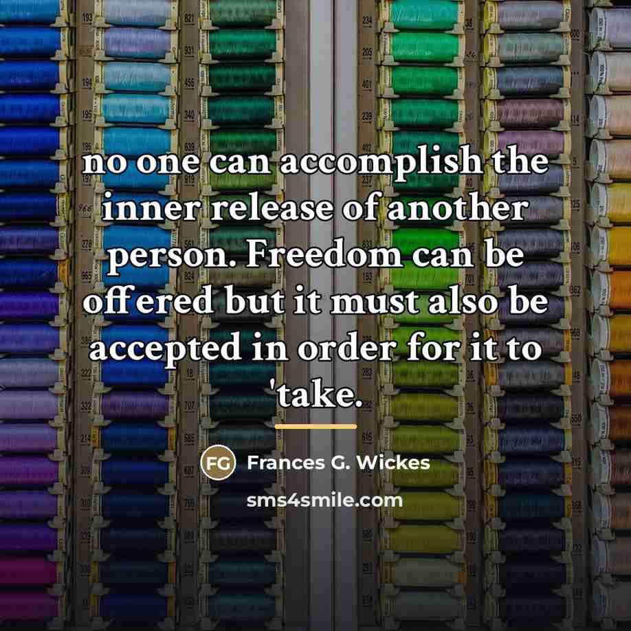“no one can accomplish the inner release of another person.…” quote by Frances G. Wickes