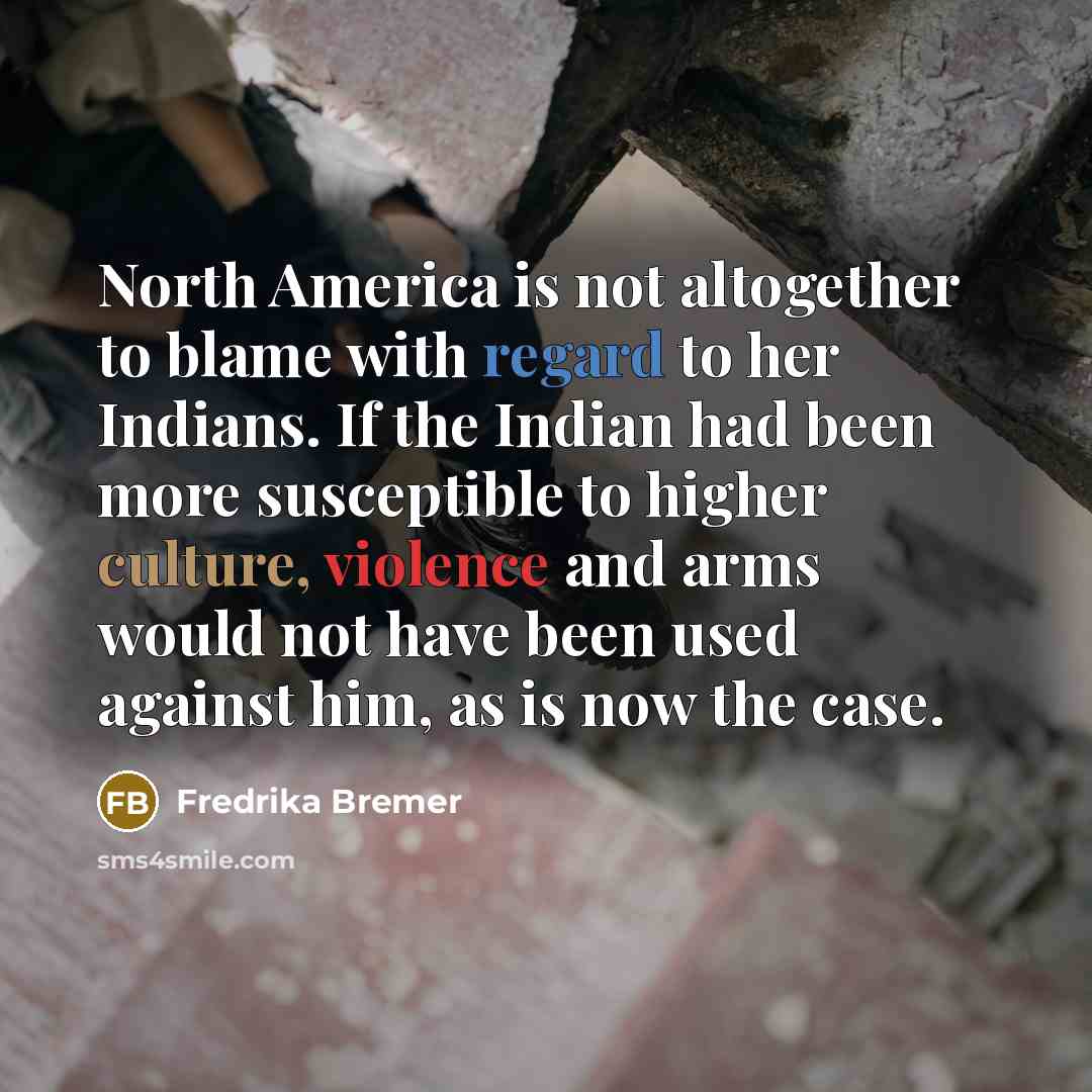 “North America is not altogether to blame with regard to…” quote by Fredrika Bremer
