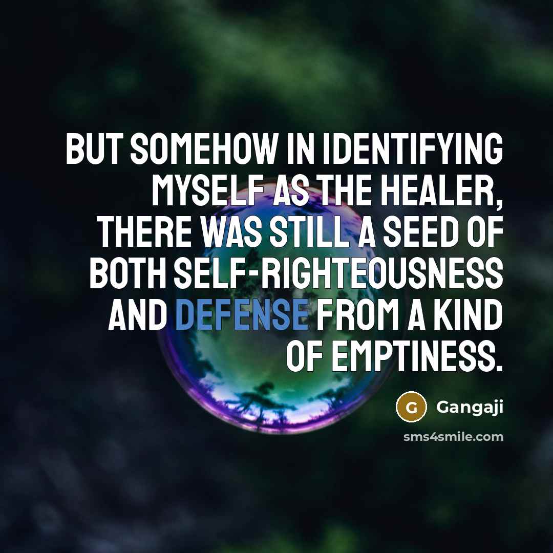 “But somehow in identifying myself as the healer, there was…” quote by Gangaji