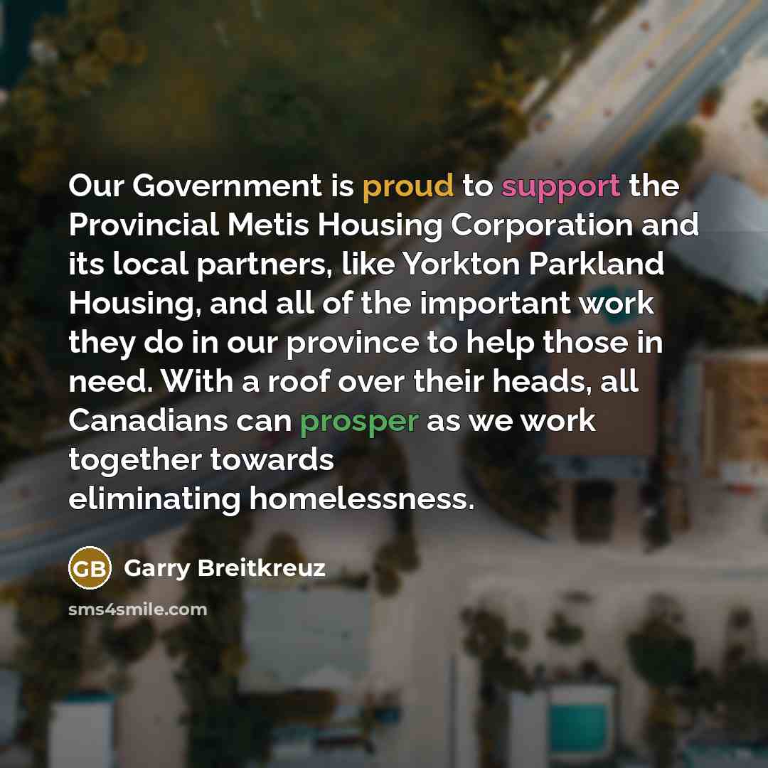 “Our Government is proud to support the Provincial Metis Housing…” quote by Garry Breitkreuz