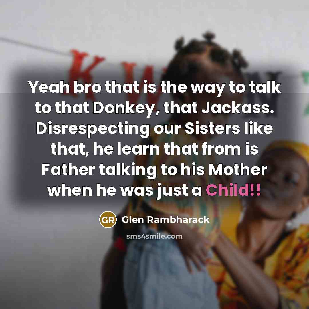 “Yeah bro that is the way to talk to that…” quote by Glen Rambharack