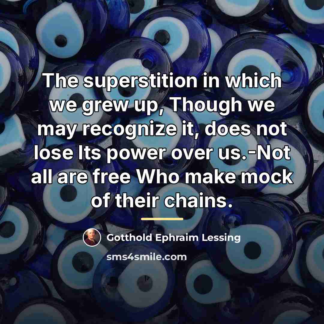 “The superstition in which we grew up, Though we may…” quote by Gotthold Ephraim Lessing