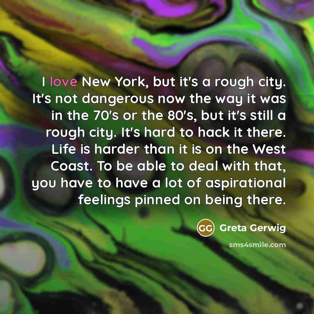 “I love New York, but it's a rough city. It's…” quote by Greta Gerwig