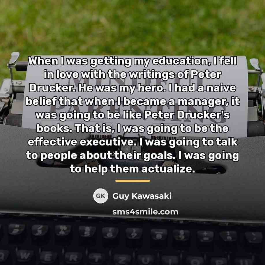 “When I was getting my education, I fell in love…” quote by Guy Kawasaki