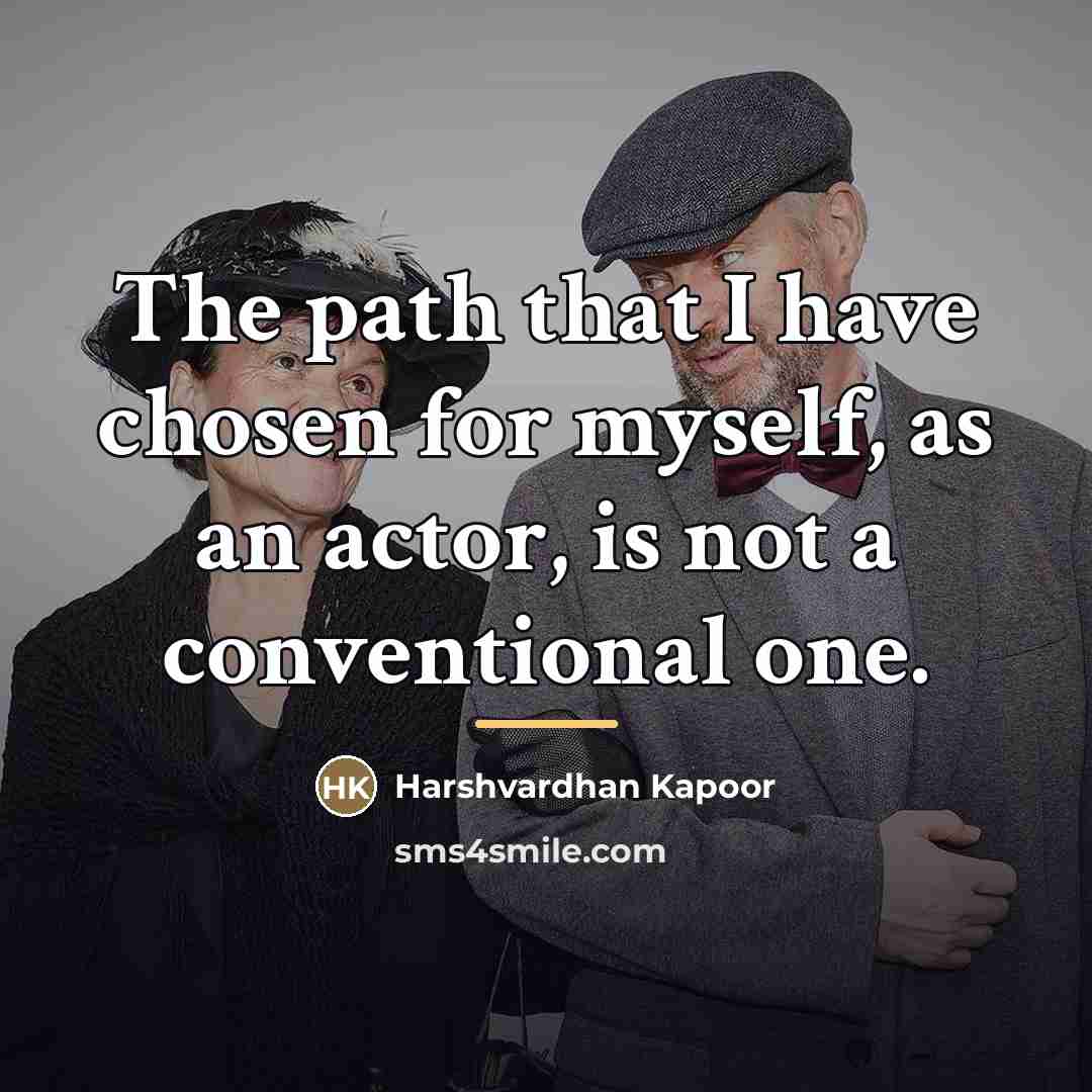 “The path that I have chosen for myself, as an…” quote by Harshvardhan Kapoor