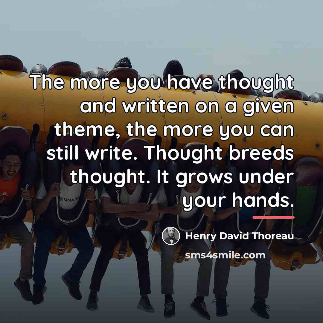 “The more you have thought and written on a given…” quote by Henry David Thoreau