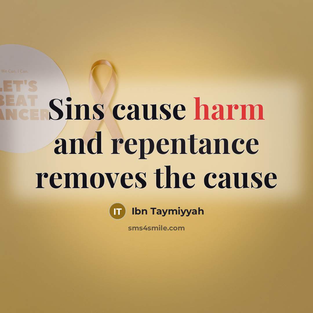 “Sins cause harm and repentance removes the cause…” quote by Ibn Taymiyyah