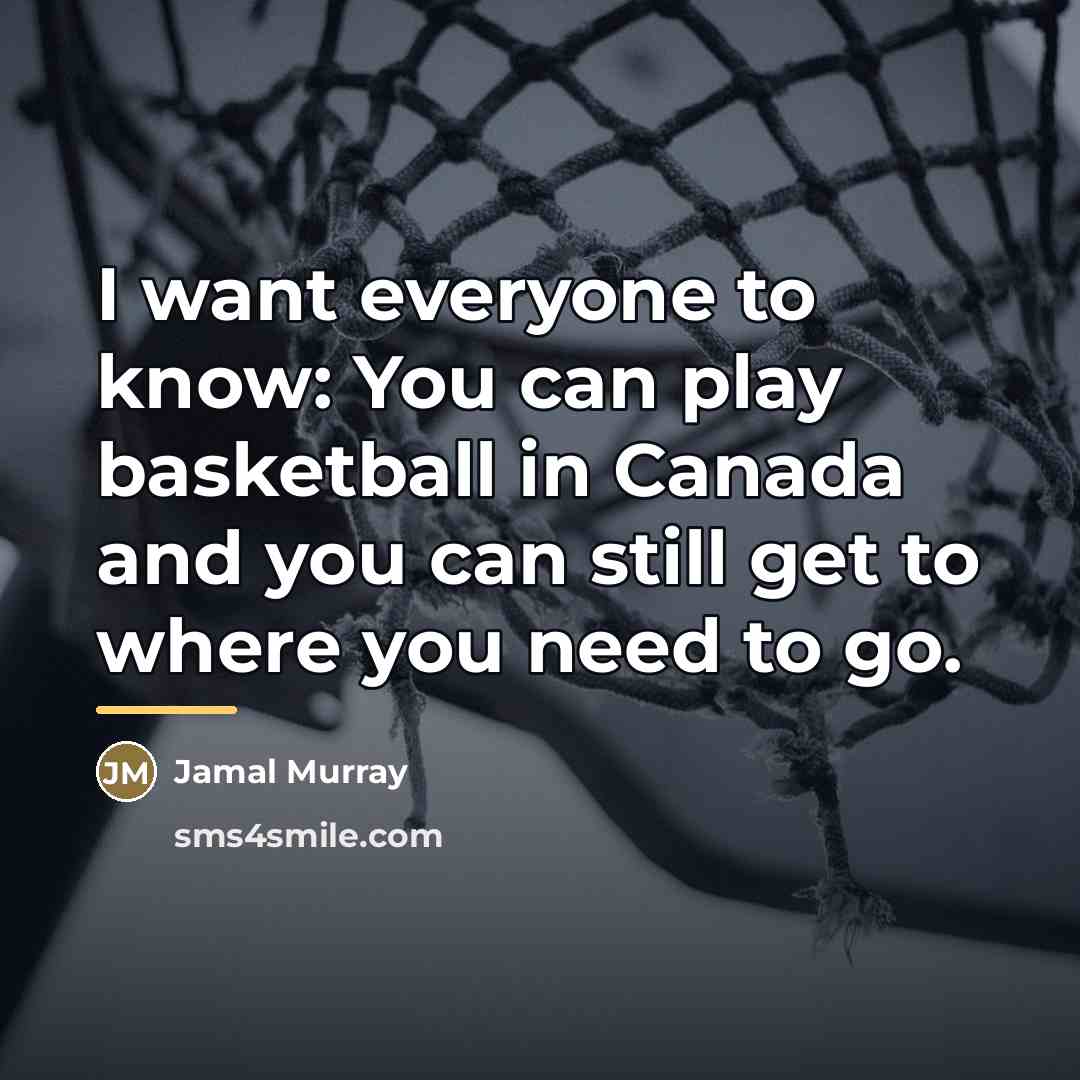 “I want everyone to know: You can play basketball in…” quote by Jamal Murray