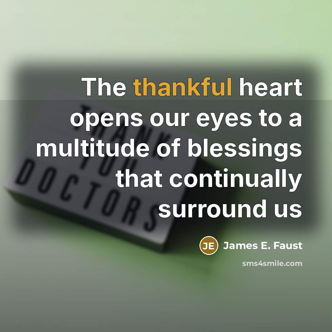 “The thankful heart opens our eyes to a multitude of…” quote by James E. Faust