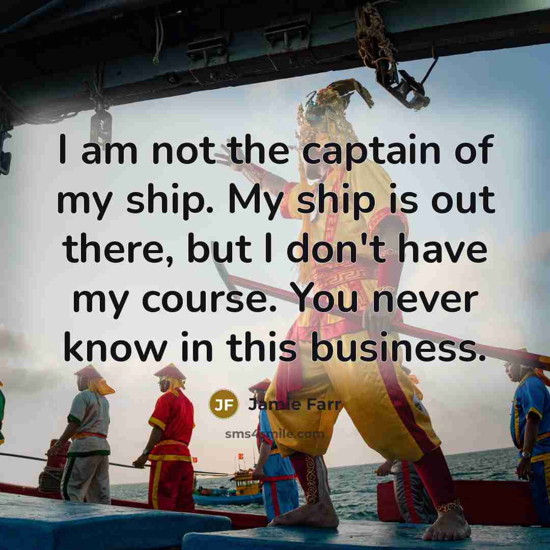 “I am not the captain of my ship. My ship…” quote by Jamie Farr