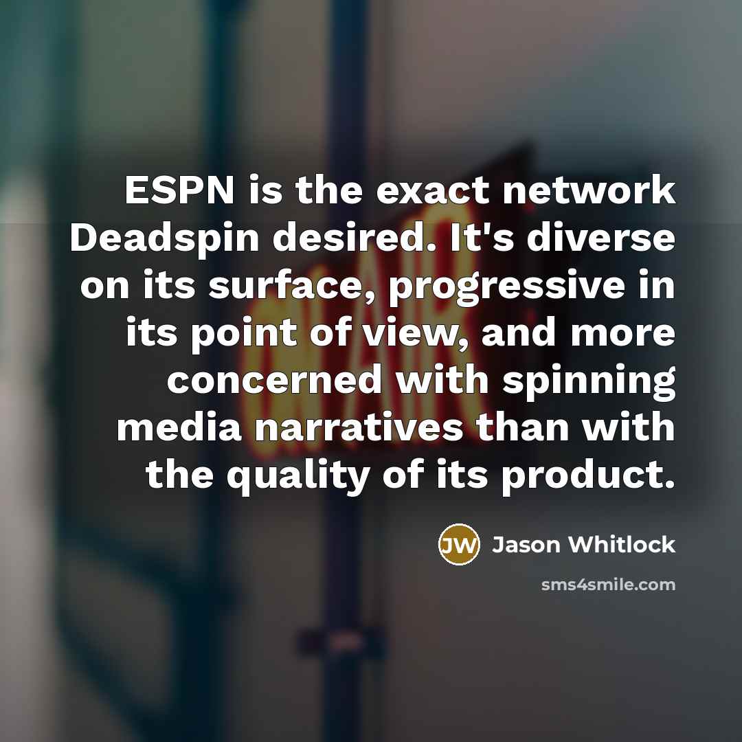 “ESPN is the exact network Deadspin desired. It's diverse on…” quote by Jason Whitlock