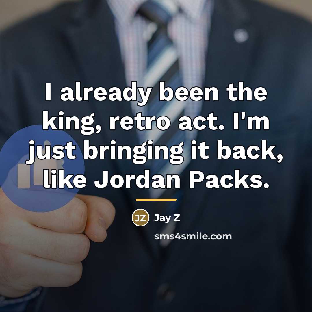 “I already been the king, retro act. I'm just bringing…” quote by Jay Z