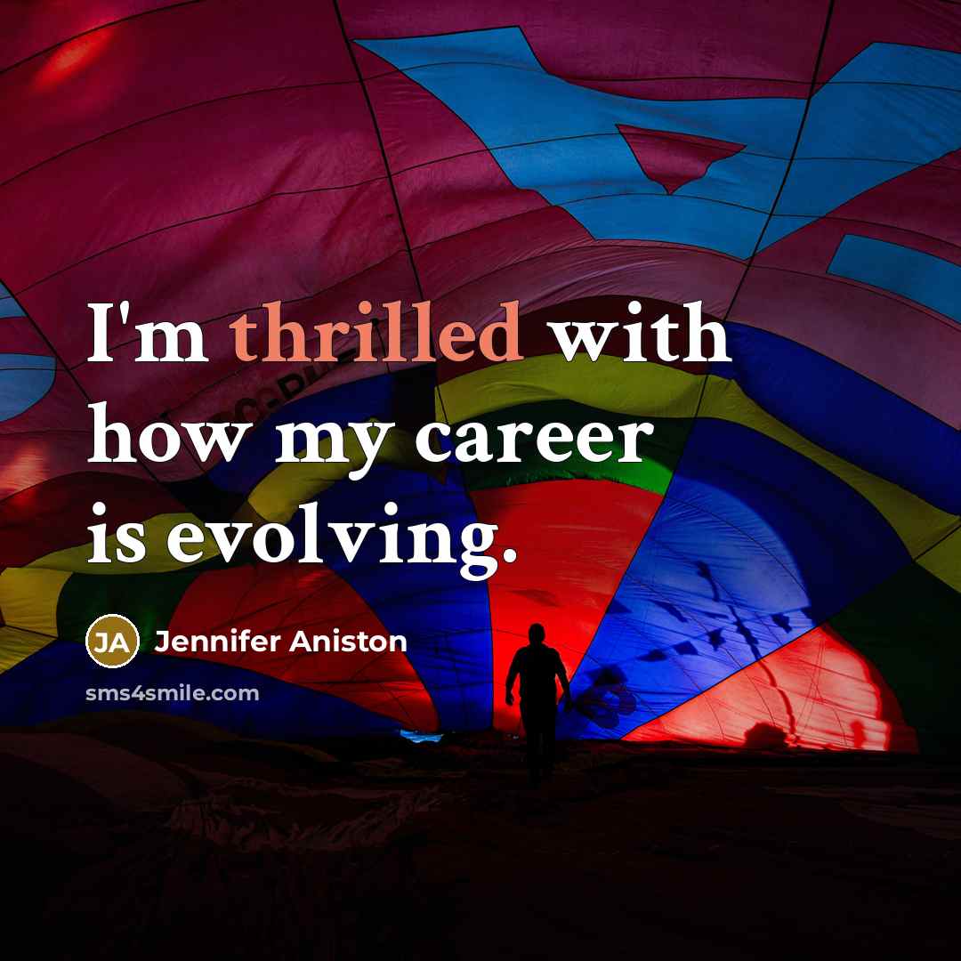“I'm thrilled with how my career is evolving.…” quote by Jennifer Aniston