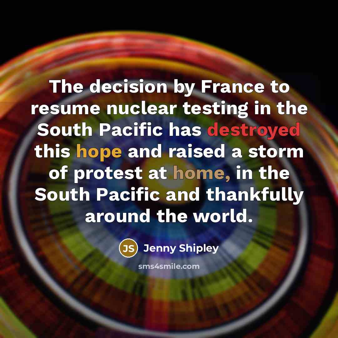 “The decision by France to resume nuclear testing in the…” quote by Jenny Shipley