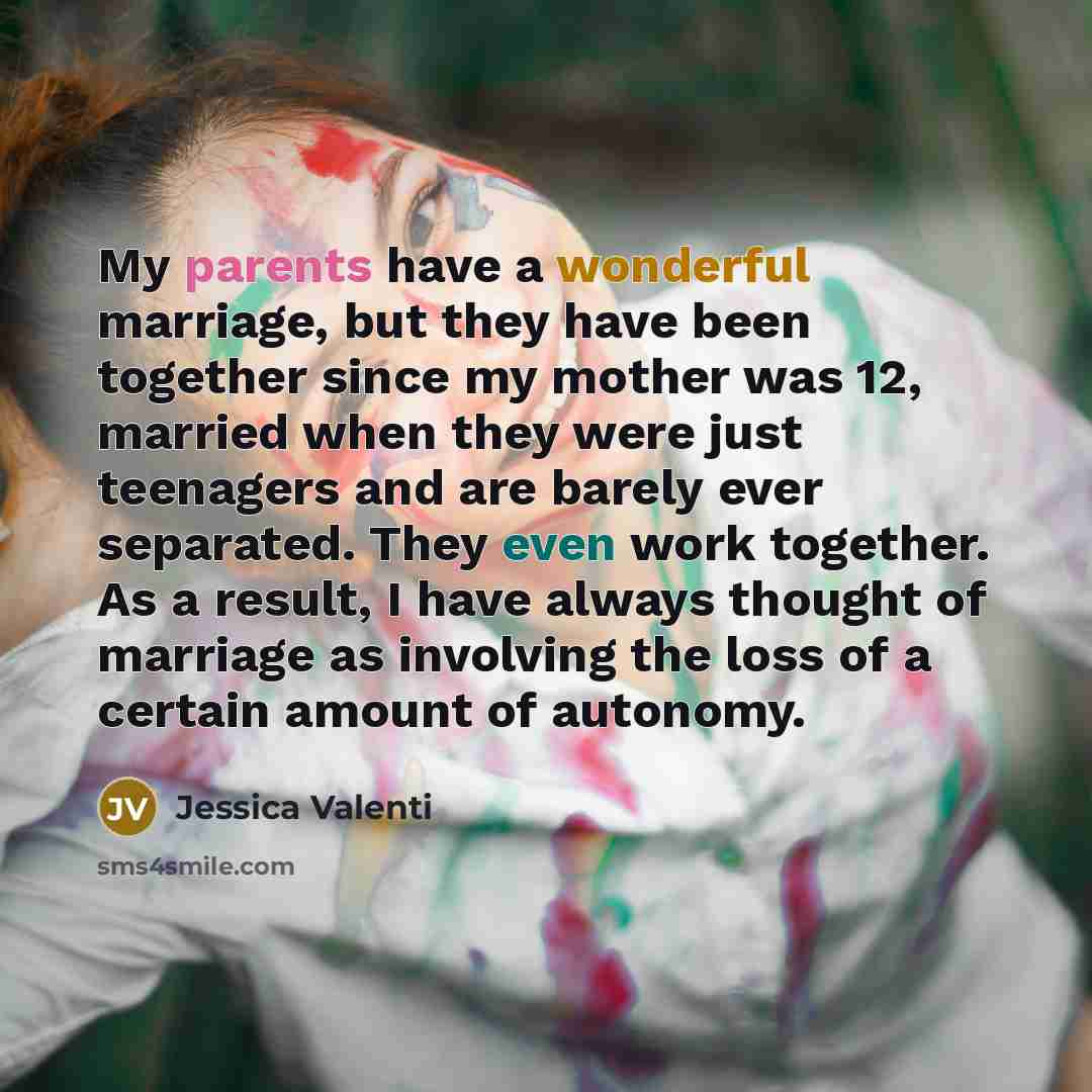 “My parents have a wonderful marriage, but they have been…” quote by Jessica Valenti