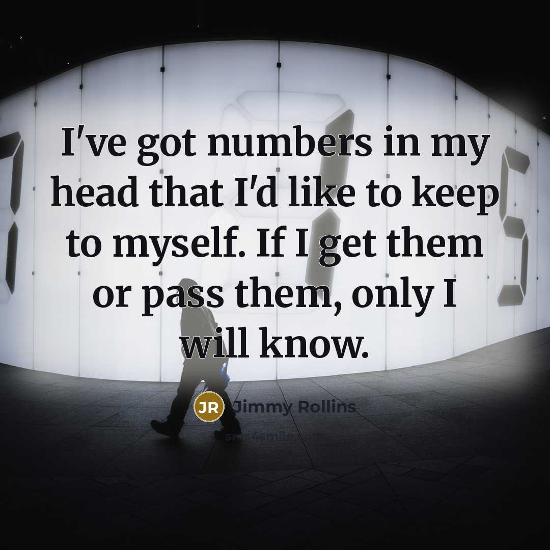 “I've got numbers in my head that I'd like to…” quote by Jimmy Rollins