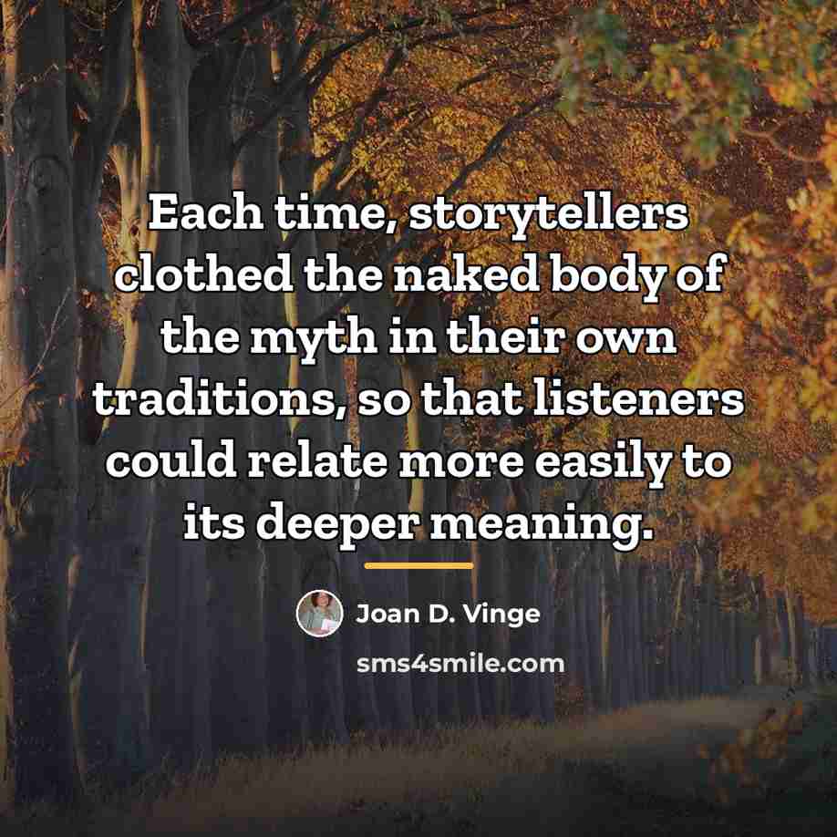 “Each time, storytellers clothed the naked body of the myth…” quote by Joan D. Vinge